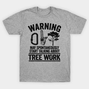 May Talk About Tree Work Funny Arborist Tree Care Gift T-Shirt